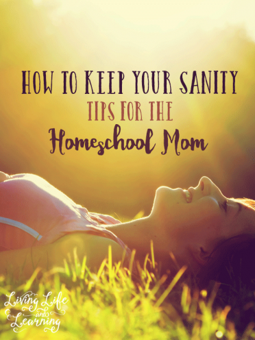 How to Keep Your Sanity: Tips for the Homeschool Mom
