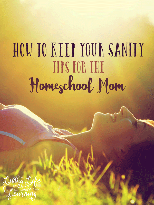 How to Keep Your Sanity – Tips for the Homeschool Mom