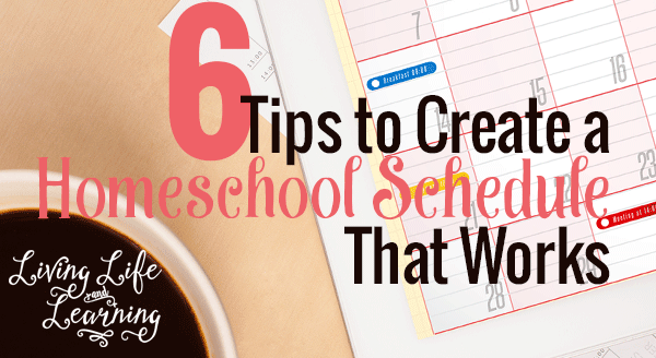 6 Tips to Create a Homeschool Schedule That Works