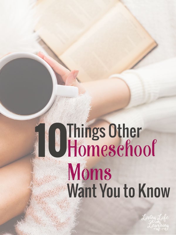 10 Things Other Homeschool Moms Want You to Know