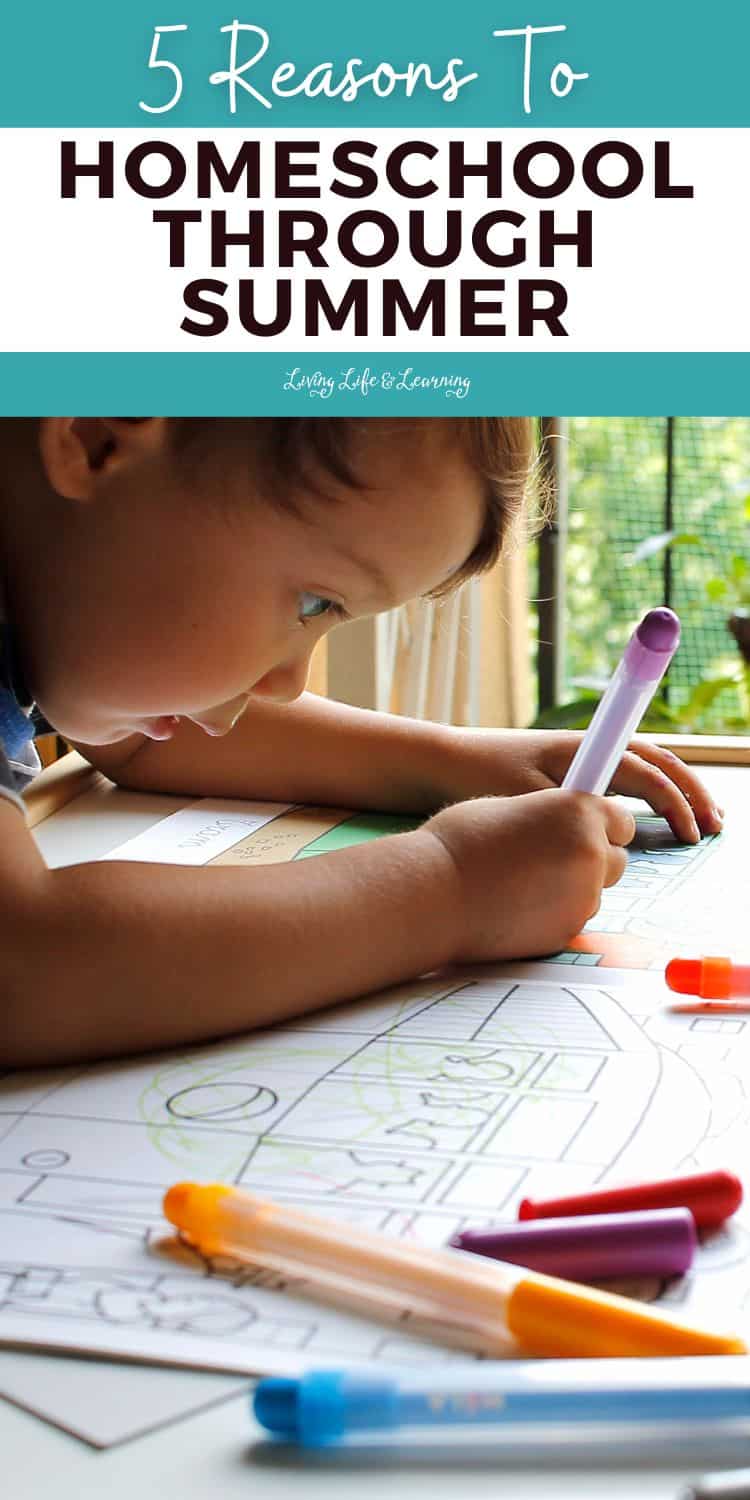 5 Reasons To Homeschool Through Summer