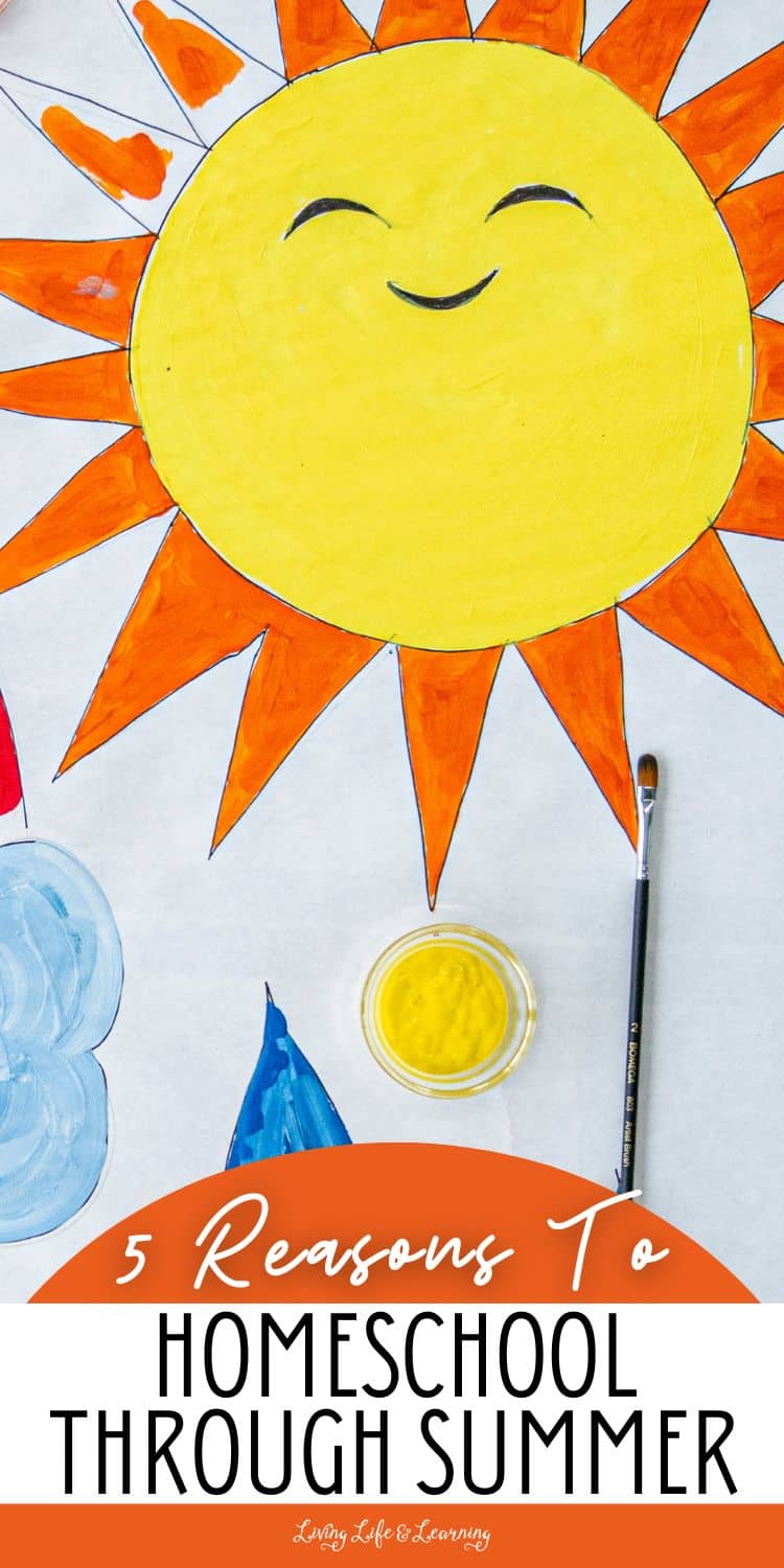 5 Reasons To Homeschool Through Summer