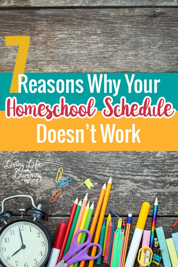 7 Reasons Why Your Homeschool Schedule Doesn’t Work