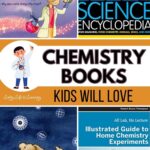 There are four chemistry books kids will love in the image. What's Chemistry all about (Top Left), Science encyclopedia (top right), Amber's atoms (Bottom left), and Illustrated guide to Home chemistry Experiments (bottom right)