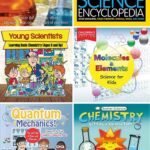 There are six chemistry books kids will love in the image. eyewitness chemistry (Top left), Science encyclopedia (top right), Young scientists (middle left), Molecules and elements: science for kids (middle right), Quantum mechanics (bottom left), and Chemistry: getting a big reaction (bottom right)