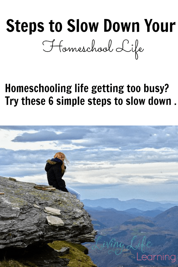 6 Steps to Slow Down Your Homeschool Life