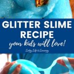 Glitter Slime Recipe Your Kids Will Love