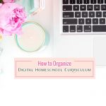 Get your homeschool curriculum organized with tips on how to organize digital homeschool curriculum so you can always find what you need. Don't waste money on curriculum when you may already have what you need on your hard drive.