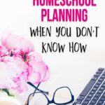 How to Start Homeschool Planning When You Don't Know How