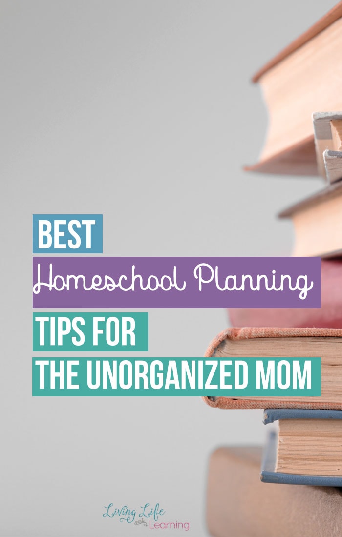 homeschool planning tips for the unorganized mom
