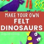 make your own felt dinosaurs
