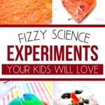 Fizzy Science Experiments your kids will love