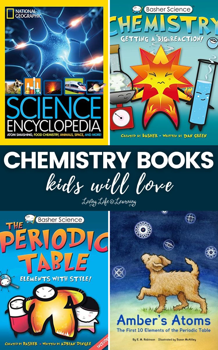 There are four images of recommended Chemistry Books Kids will Love. Science Encyclopedia (Top Left), Chemistry getting a big reaction (Top Right), The Periodic Table (Bottom Left), and Amber's Atoms (Bottom Right)