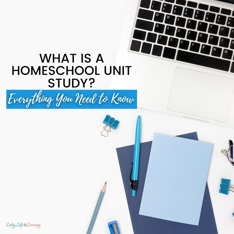 What is a Homeschool Unit Study? Everything You Need to Know